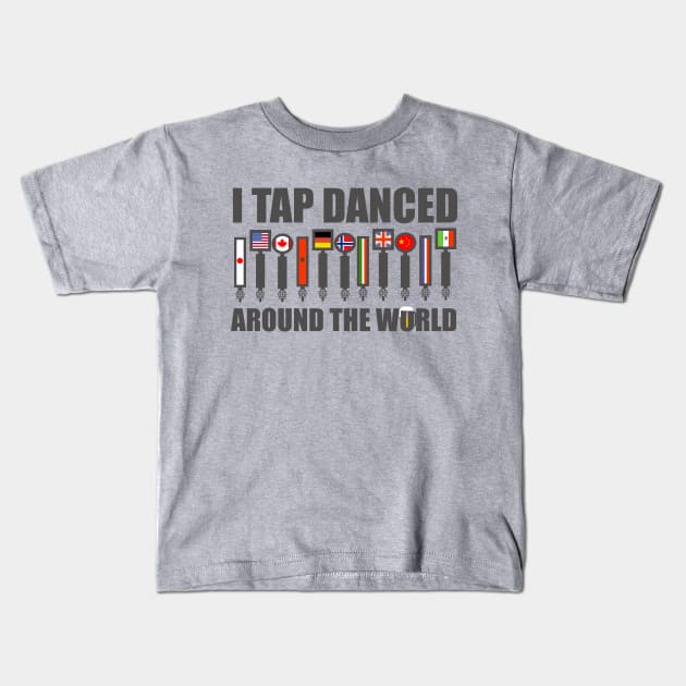 I Tap Danced Around The World Kids T-Shirt by ThisIsFloriduhMan